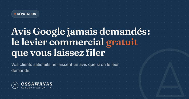 Avis Google jamais demandés : le levier commercial gratuit que vous laissez filer