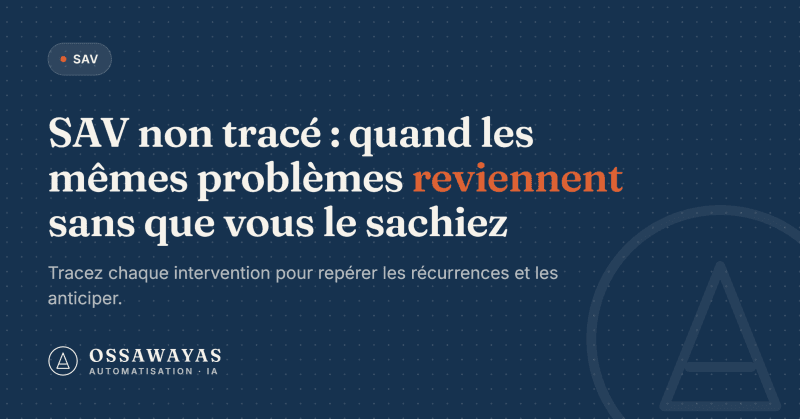 SAV non tracé : quand les mêmes problèmes reviennent sans que vous le sachiez
